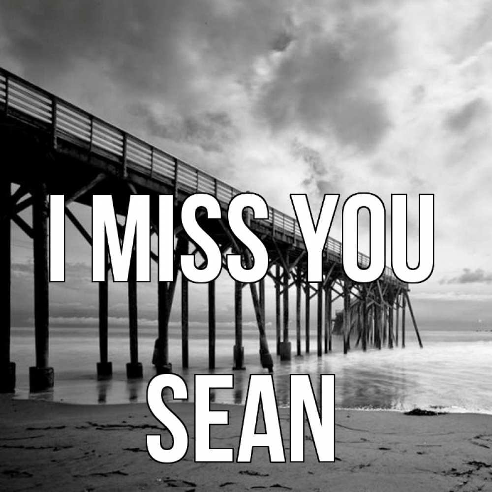 Greetings card с именем, Sean I miss you старый Greetings with text for free download 