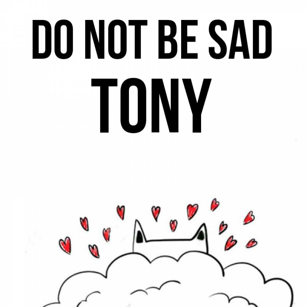 Greetings card с именем, Tony Do not be sad облако и ушки котика с сердечками Greetings with text for free download 