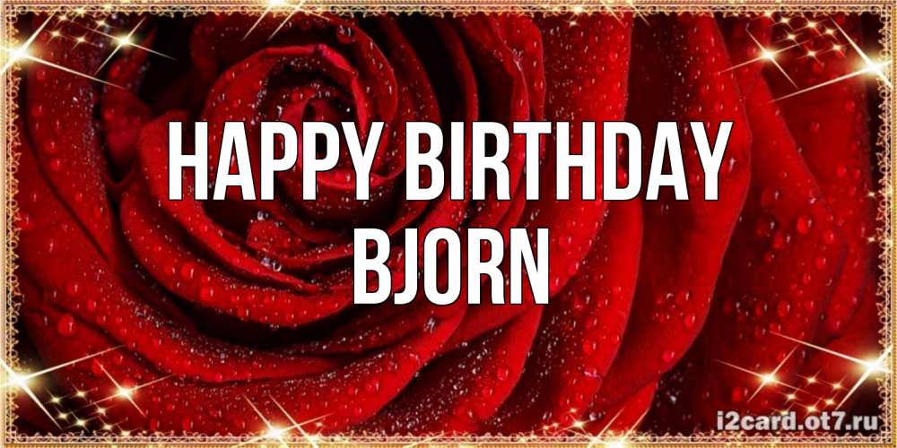 Greetings card с именем, Bjorn Happy Birthday роса на розе блестящая в лучах солнца Greetings with text for free download 