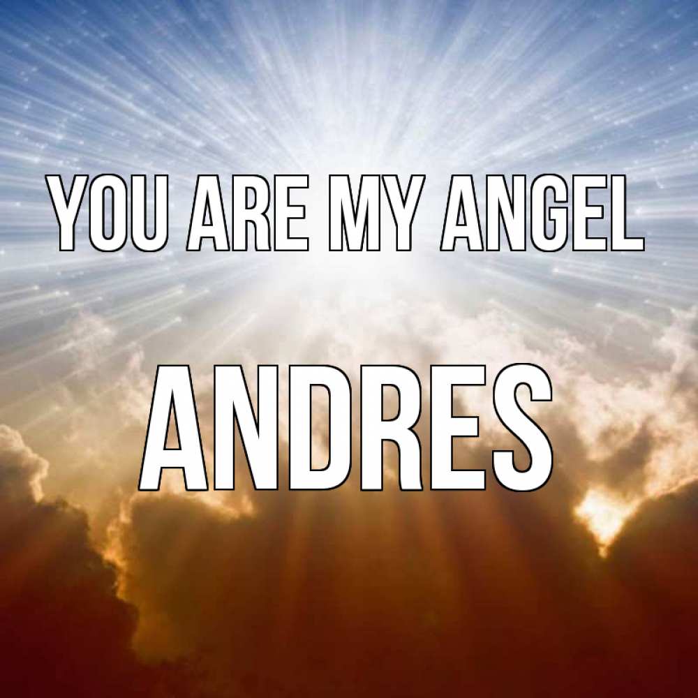 Greetings card с именем, Andres You are my angel ангельский свет на небе Greetings with text for free download 
