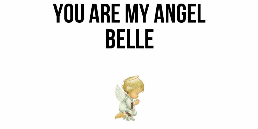 Greetings card с именем, Belle You are my angel ангел Greetings with text for free download 