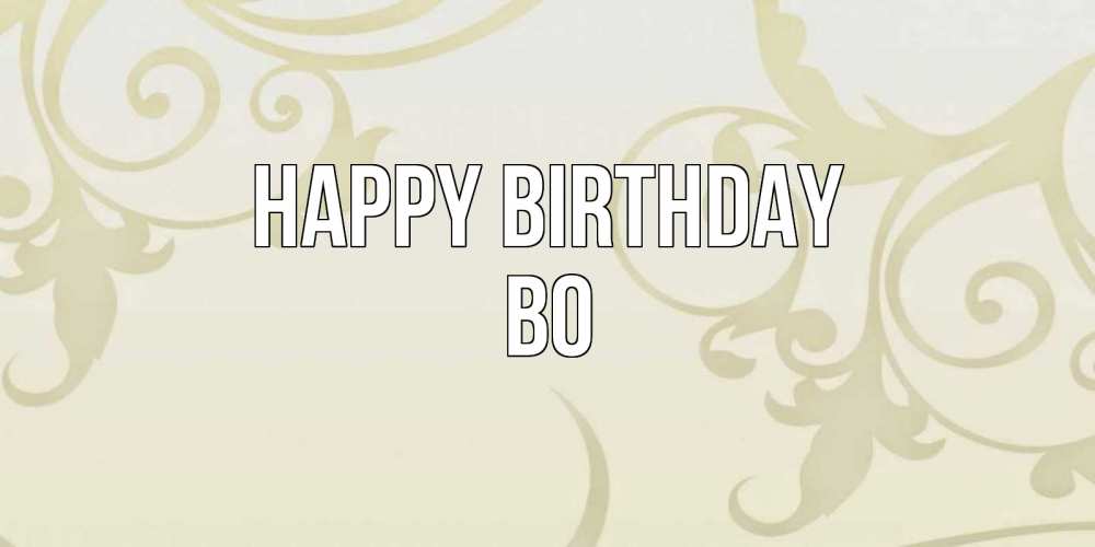 Greetings card с именем, Bo Happy Birthday Открытка с простым фоном Greetings with text for free download 