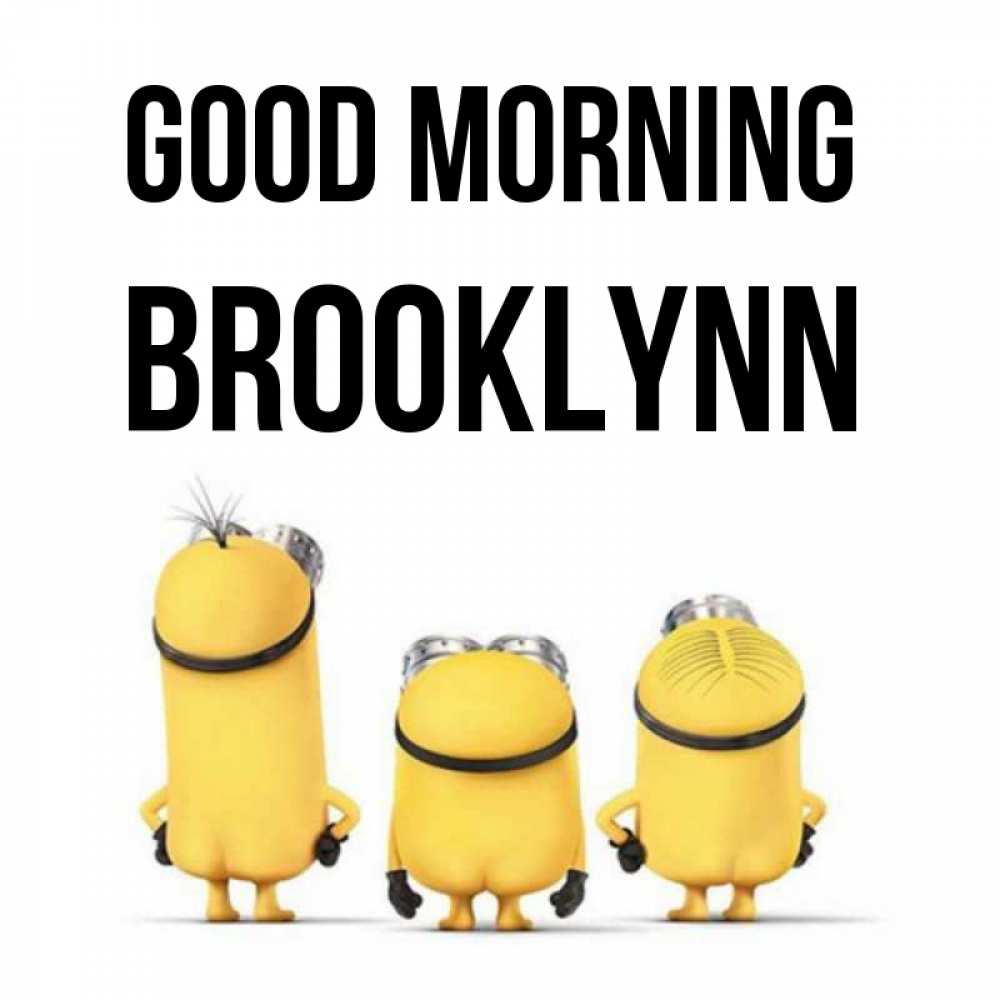 Greetings card с именем, Brooklynn Good morning подписать открытку онлайн бесплатно Greetings with text for free download 