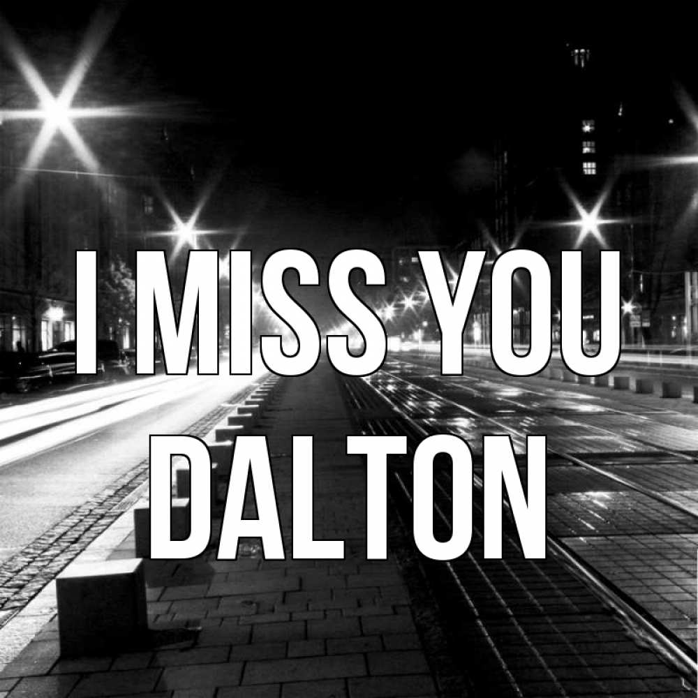 Greetings card с именем, Dalton I miss you проспект Greetings with text for free download 