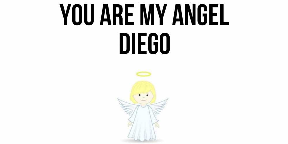 Greetings card с именем, Diego You are my angel ангел Greetings with text for free download 