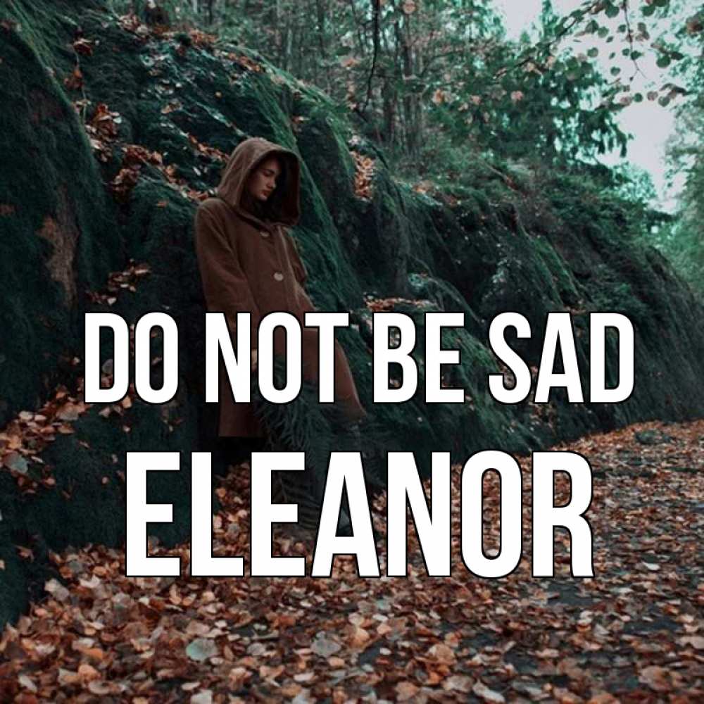 Greetings card с именем, Eleanor Do not be sad осенний лес Greetings with text for free download 