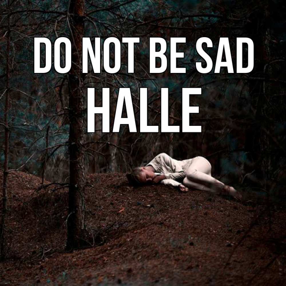 Greetings card с именем, Halle Do not be sad лес Greetings with text for free download 