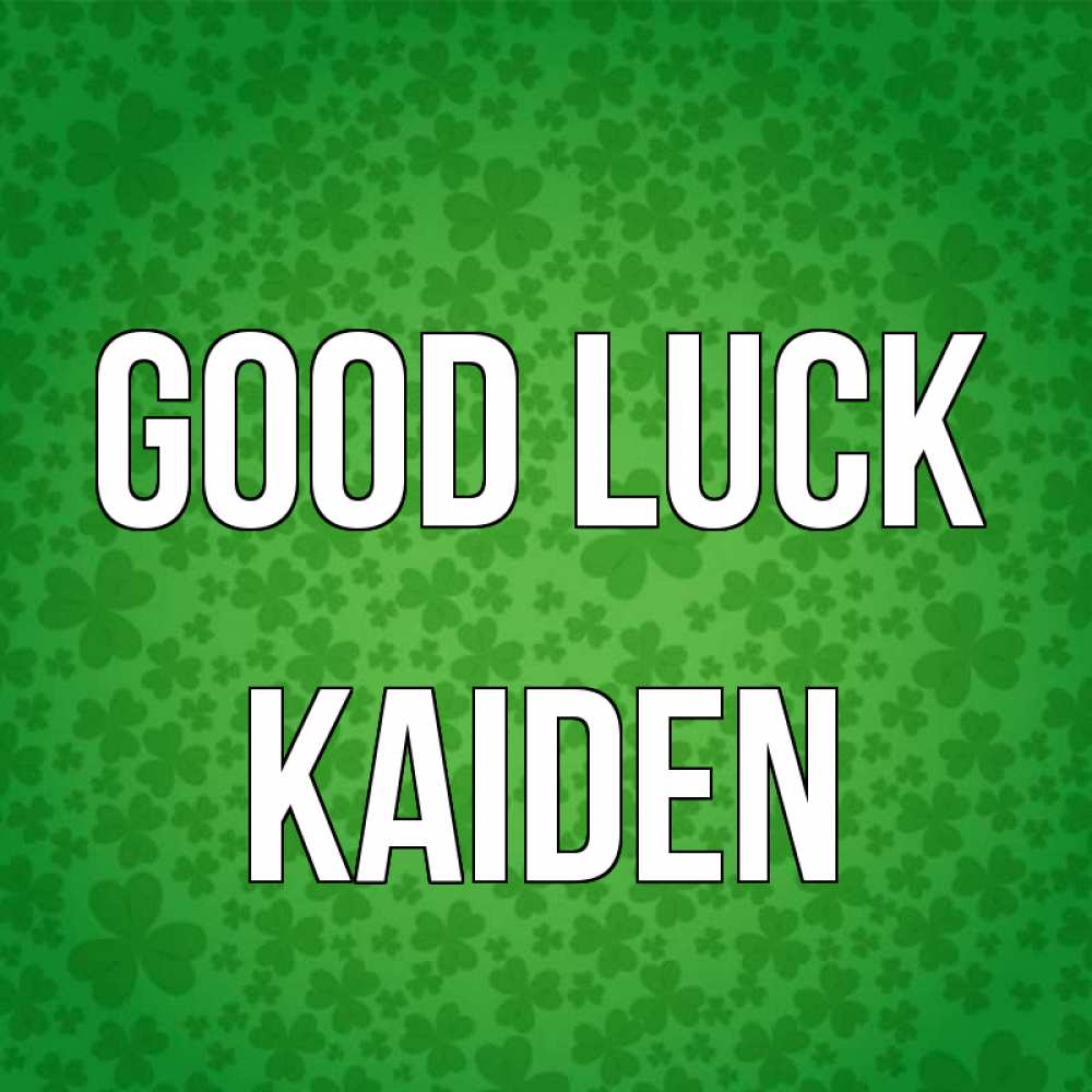 Greetings card с именем, Kaiden Good luck много листочков на удачу Greetings with text for free download 