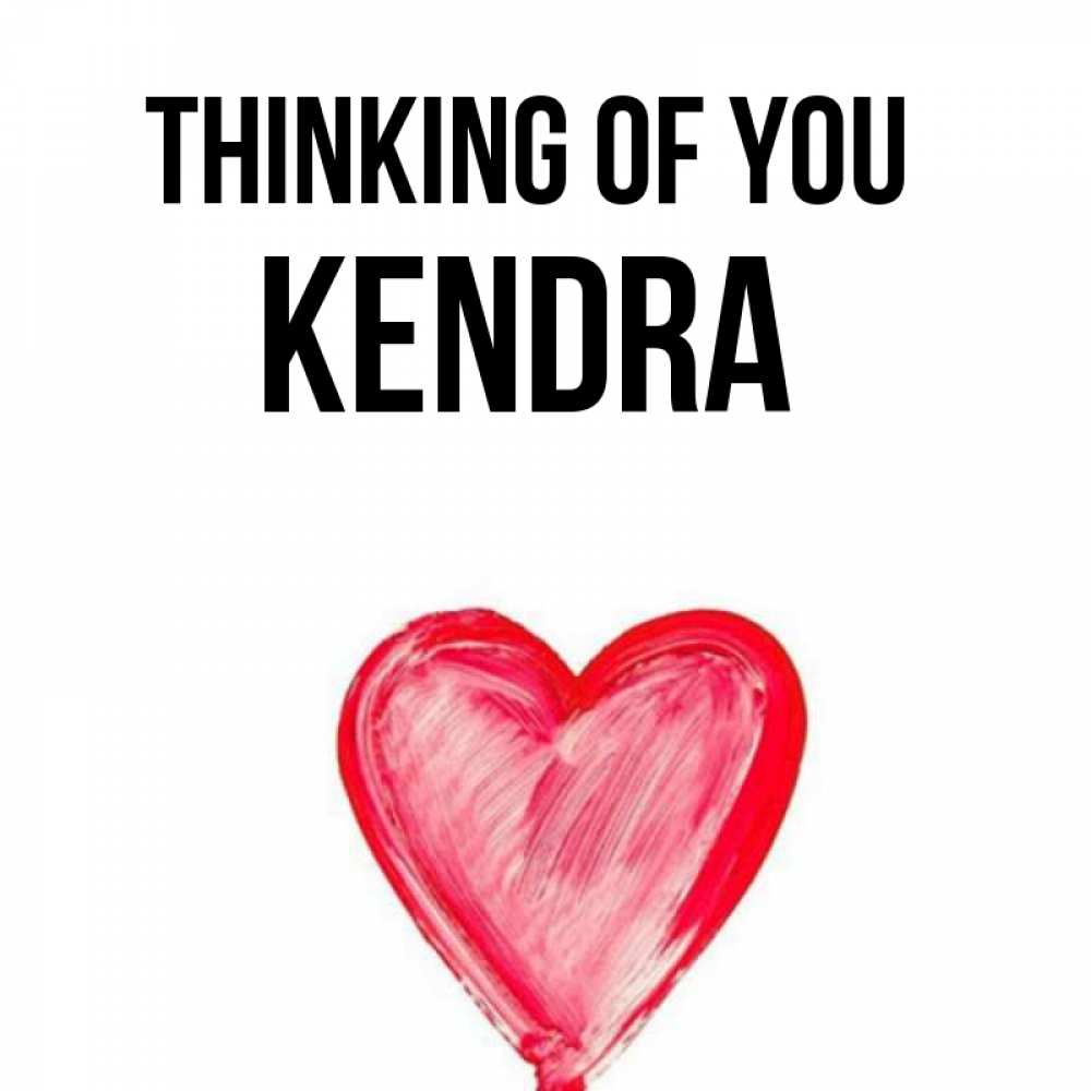 Greetings card с именем, Kendra Thinking of you для влюбленных Greetings with text for free download 