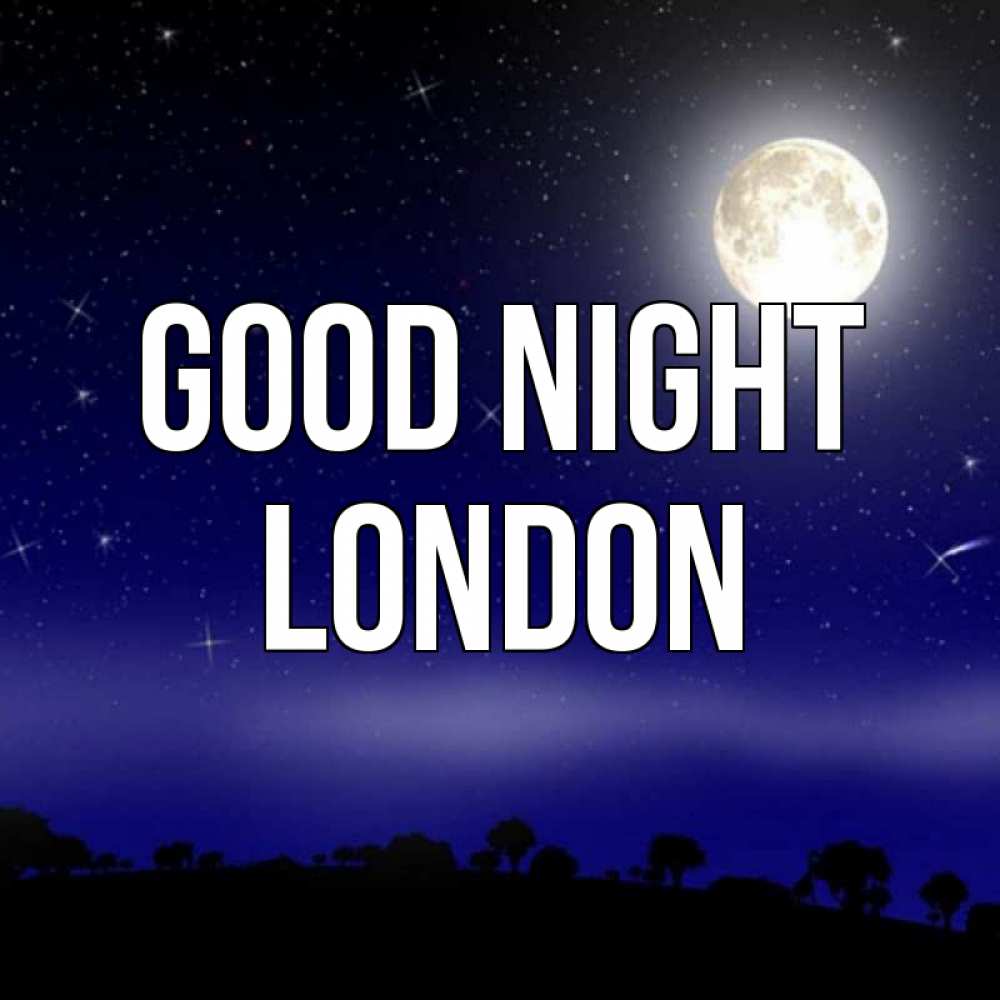 Greetings card с именем, London Good night ночное небо и лесная опушка при свете луны Greetings with text for free download 