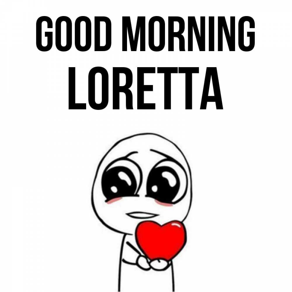 Greetings card с именем, Loretta Good morning позитивные открытки Greetings with text for free download 