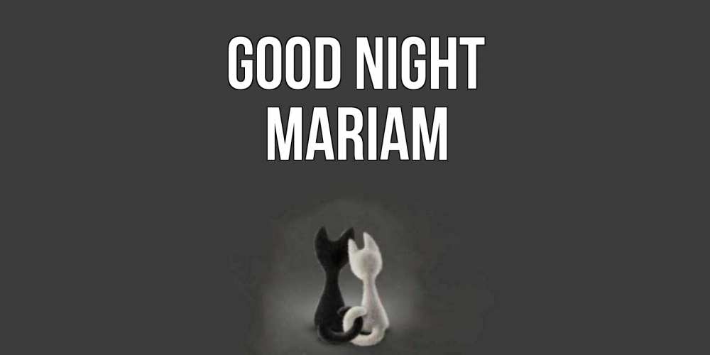 Greetings card с именем, Mariam Good night коты Greetings with text for free download 