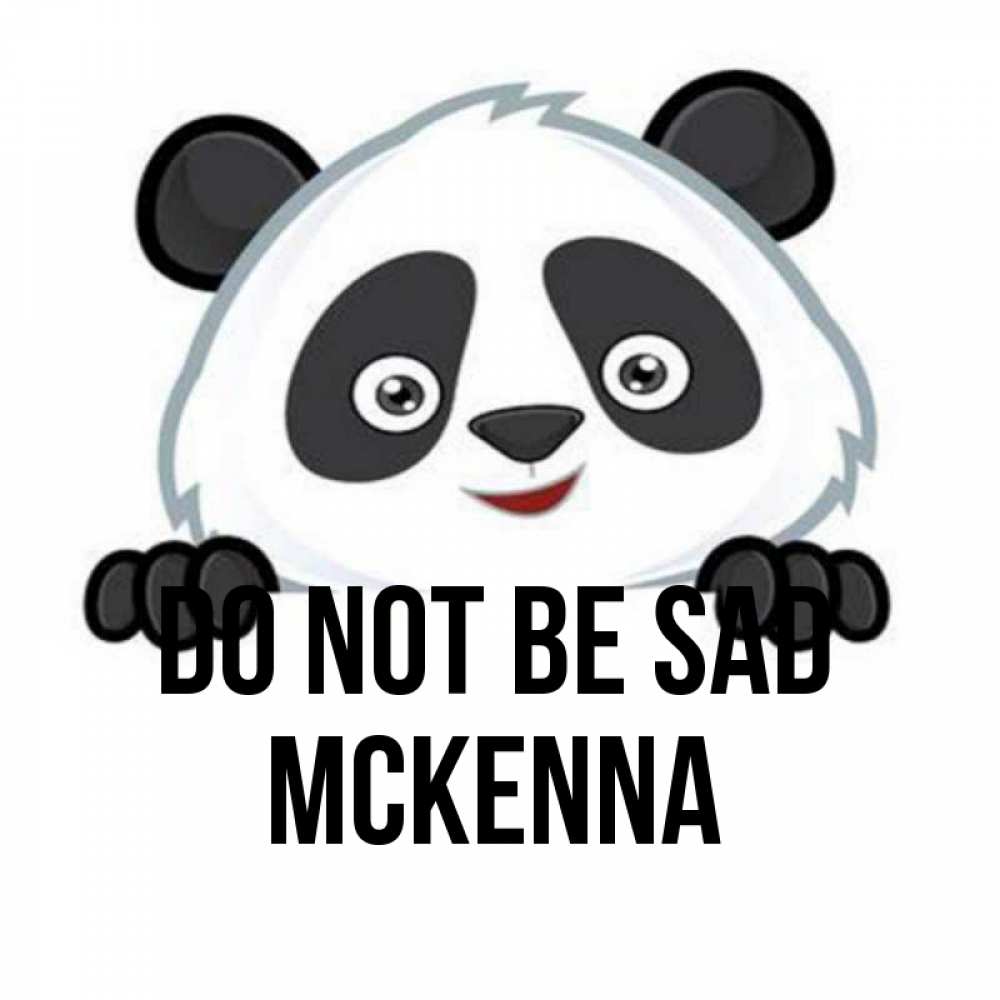 Greetings card с именем, Mckenna Do not be sad не надо печалиться Greetings with text for free download 