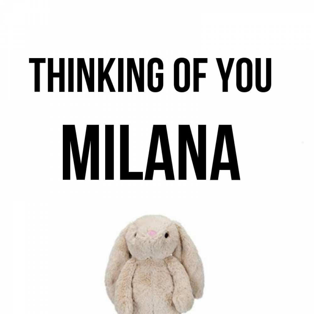 Greetings card с именем, Milana Thinking of you открытки с текстами и подписями Greetings with text for free download 