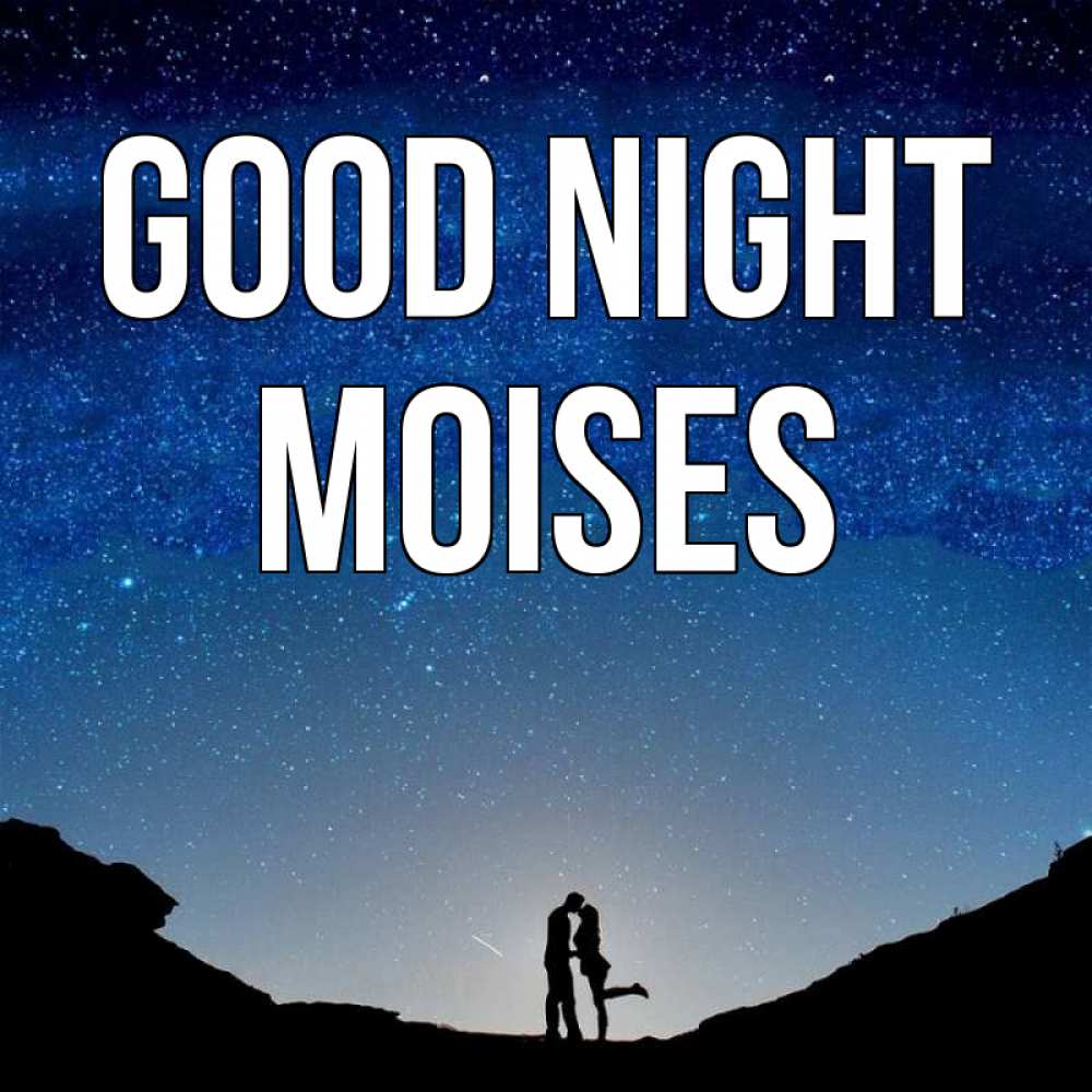 Greetings card с именем, Moises Good night звездное небо и люди Greetings with text for free download 