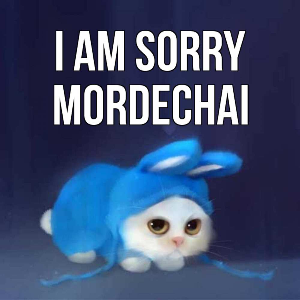 Greetings card с именем, Mordechai I am sorry невинный котозай просит прощения Greetings with text for free download 