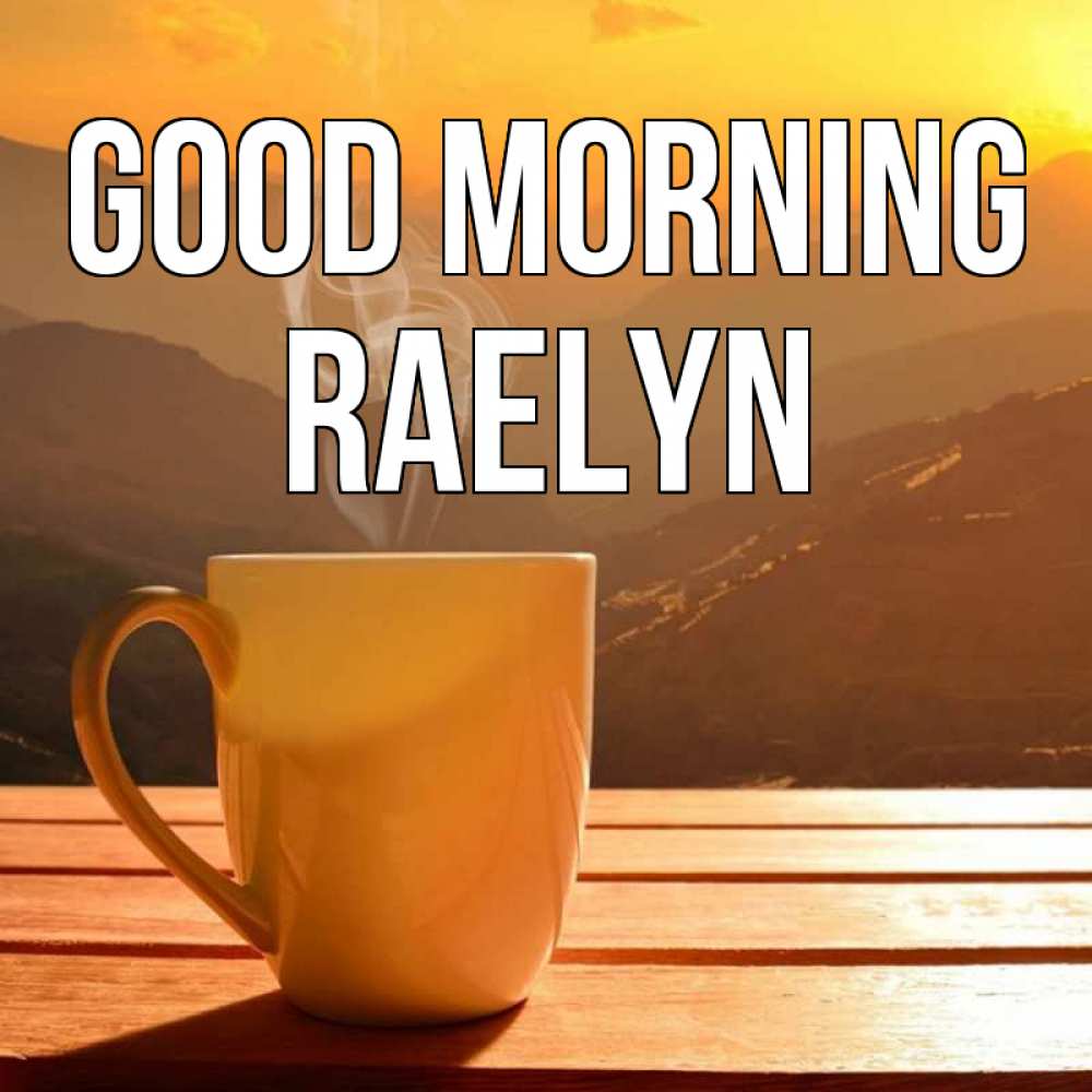 Greetings card с именем, Raelyn Good morning кофе в горах Greetings with text for free download 