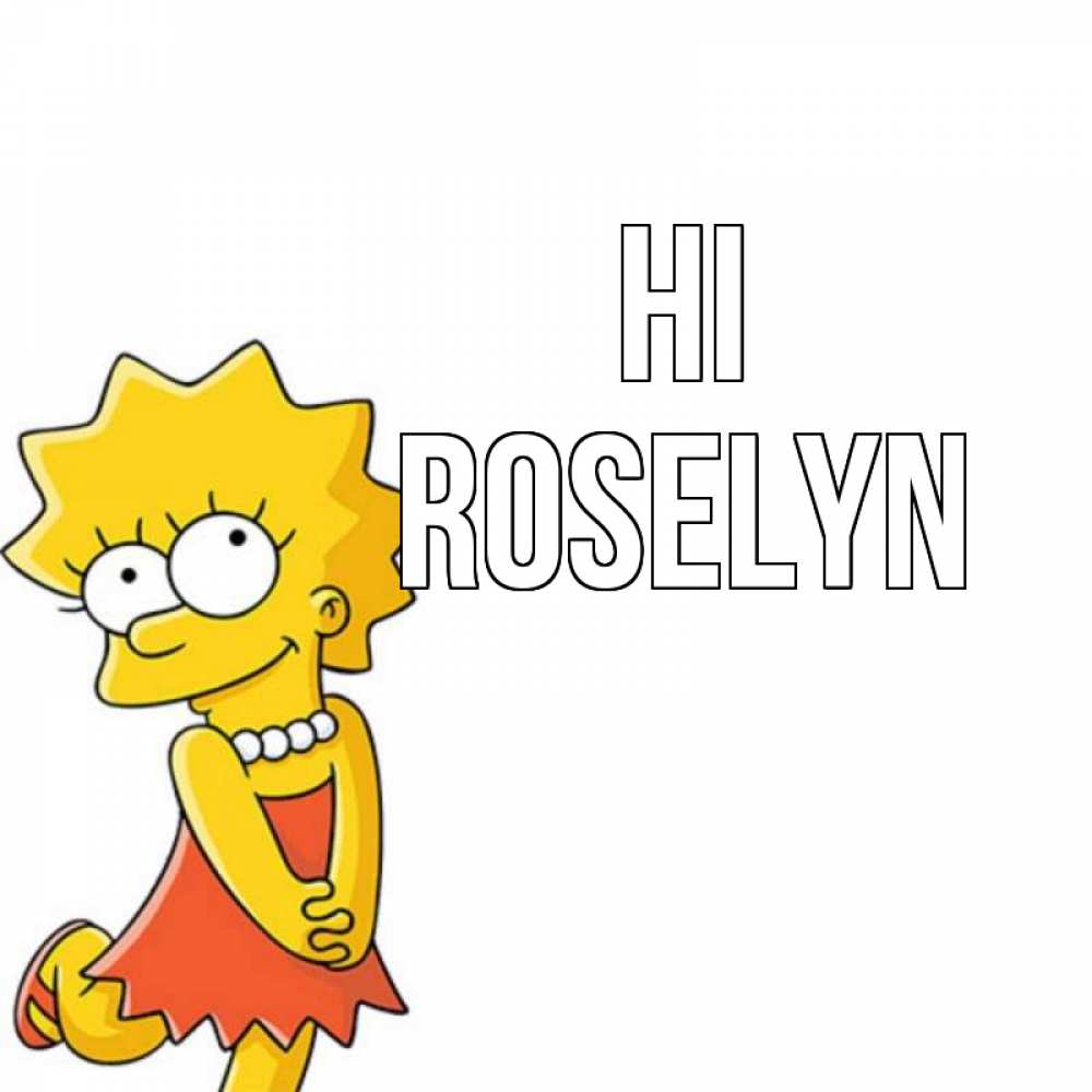 Greetings card с именем, Roselyn Hi Симпсоны младшая Greetings with text for free download 