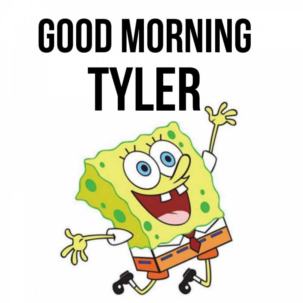 Greetings card с именем, Tyler Good morning улыбающийся спанч Боб Greetings with text for free download 