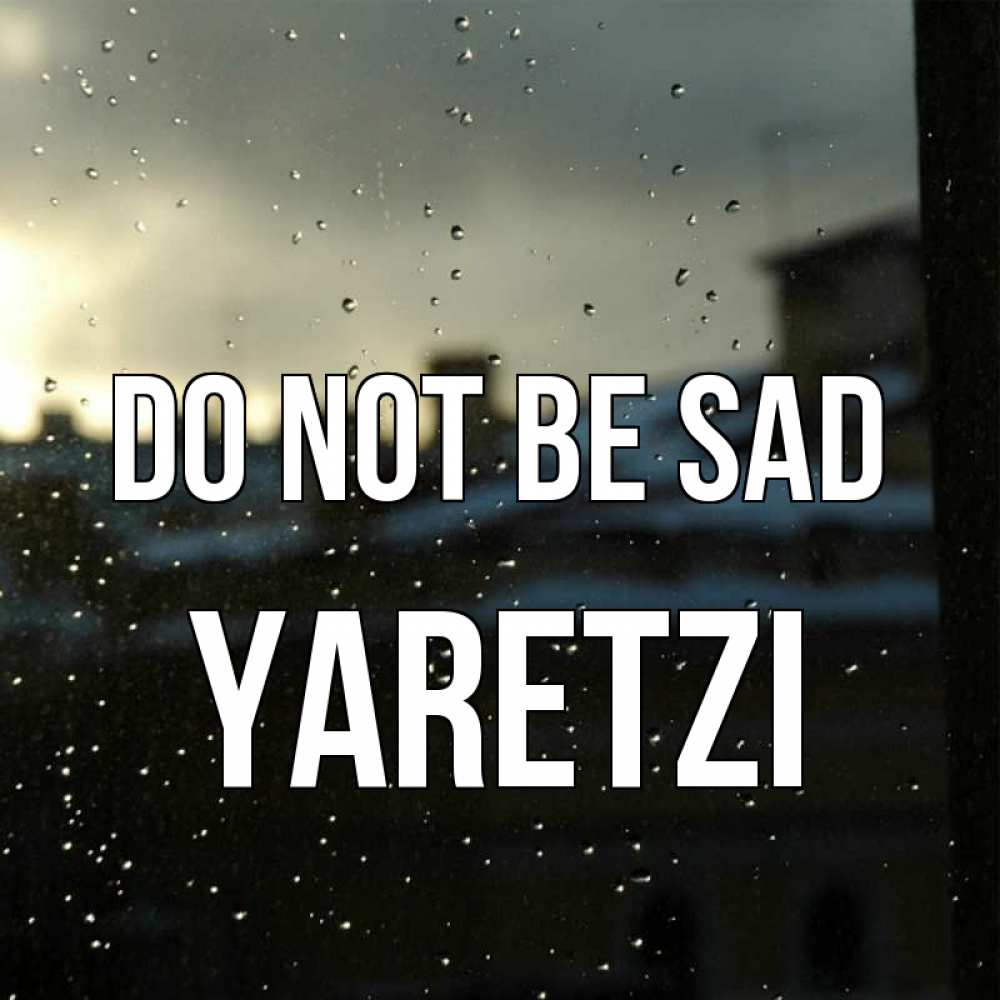 Greetings card с именем, Yaretzi Do not be sad вид на крыши Greetings with text for free download 