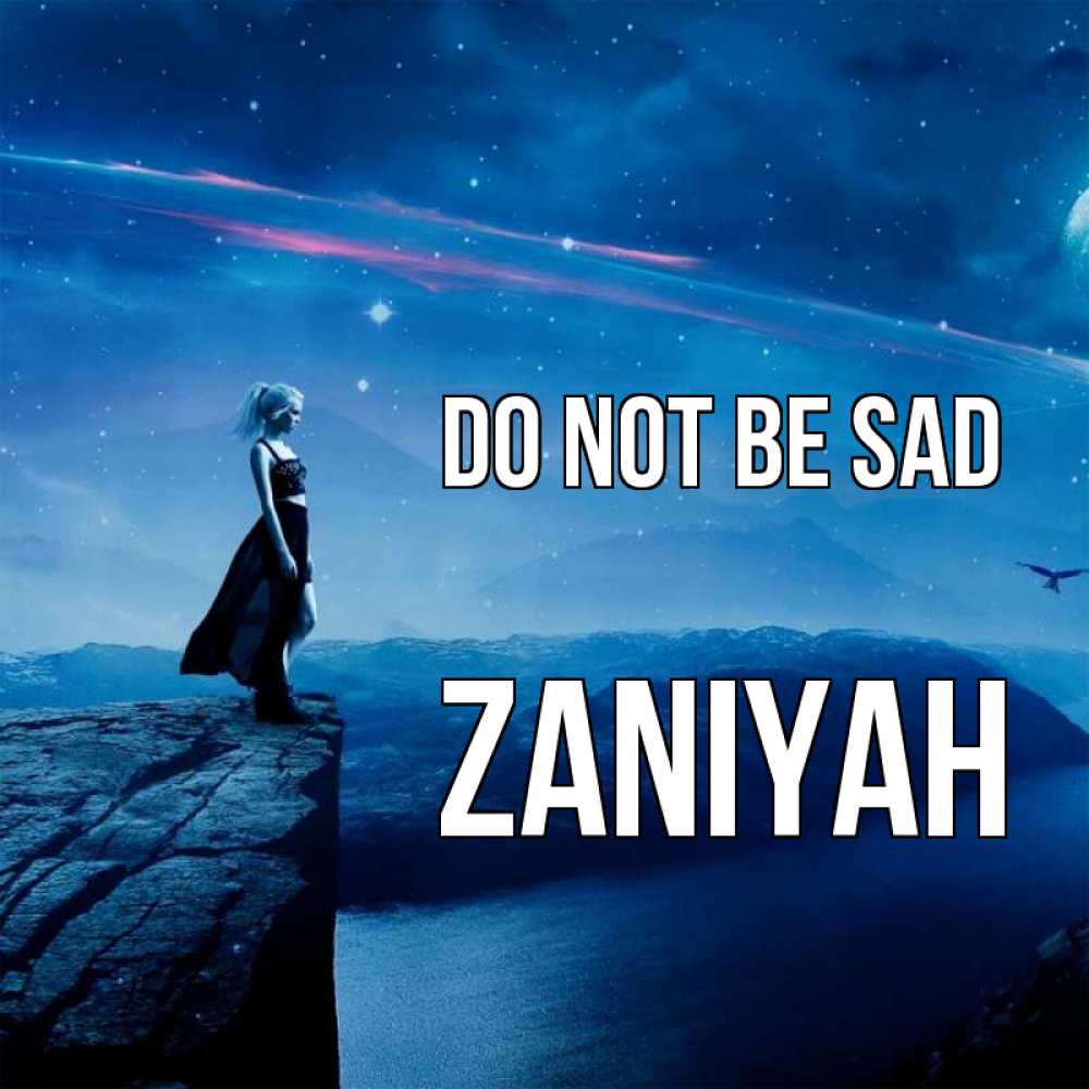 Greetings card с именем, Zaniyah Do not be sad вода и скала Greetings with text for free download 