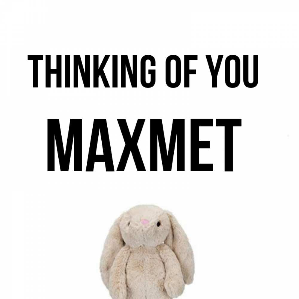 Greetings card с именем, МАХМЕТ Thinking of you открытки с текстами и подписями Greetings with text for free download 