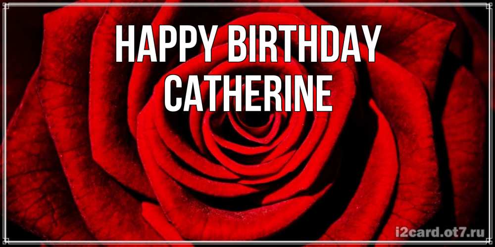 Greetings card с именем, Catherine Happy Birthday алая роза Greetings with text for free download 