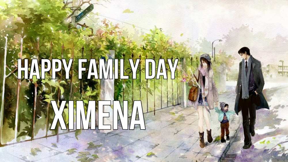 Greetings card с именем, Ximena happy family day с днем семьи Greetings with text for free download 