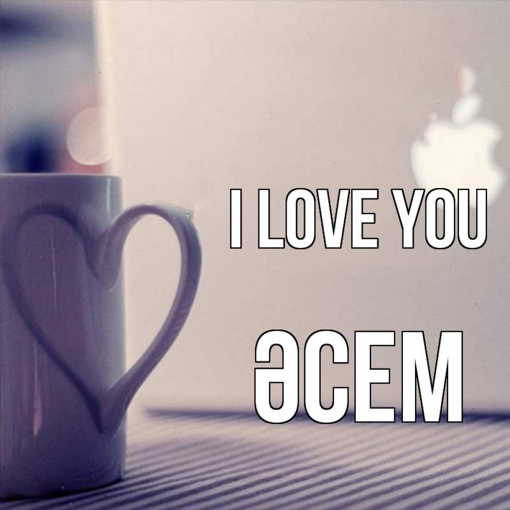 Greetings card с именем, ӘСЕМ I love you знак яблока Greetings with text for free download 