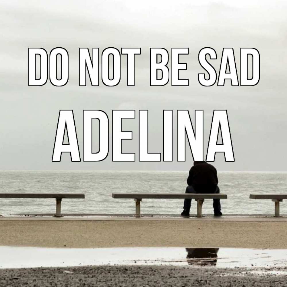 Greetings card с именем, Adelina Do not be sad вода Greetings with text for free download 