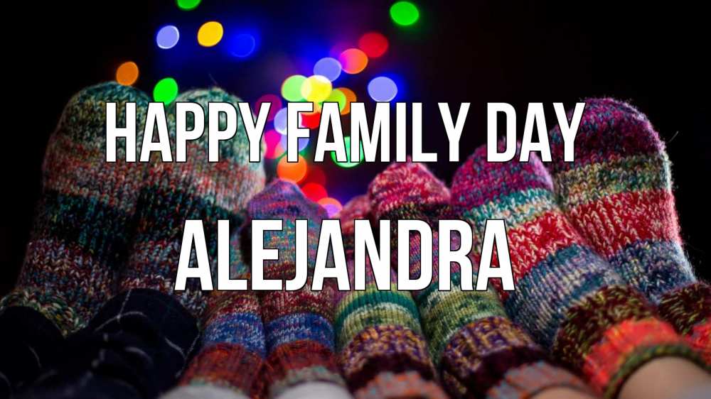 Greetings card с именем, Alejandra happy family day с днем семьи Greetings with text for free download 