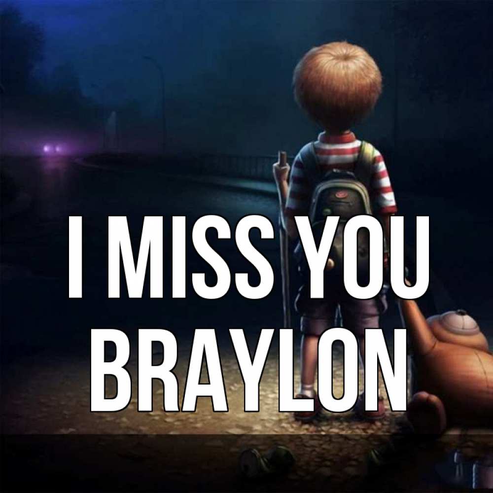 Greetings card с именем, Braylon I miss you скучно Greetings with text for free download 
