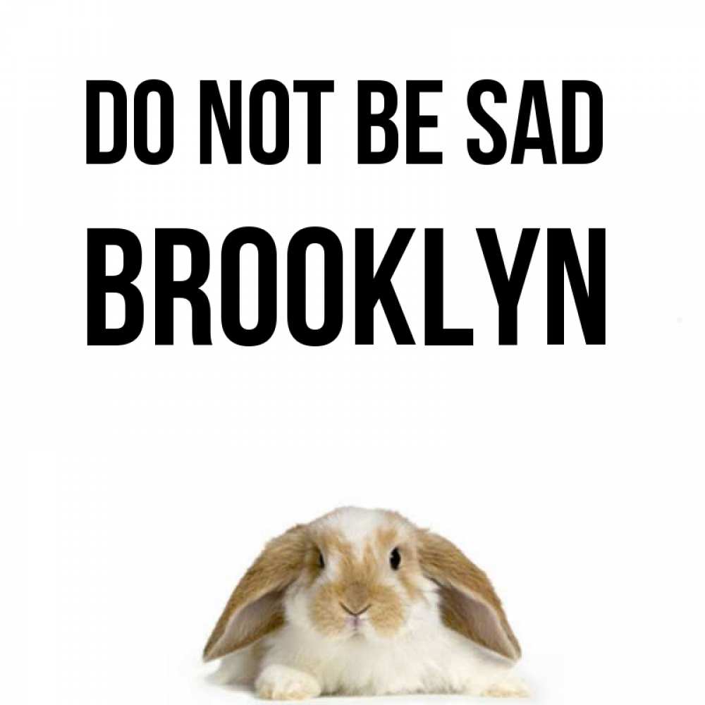 Greetings card с именем, Brooklyn Do not be sad коричнево белый заяц с большими ушками Greetings with text for free download 