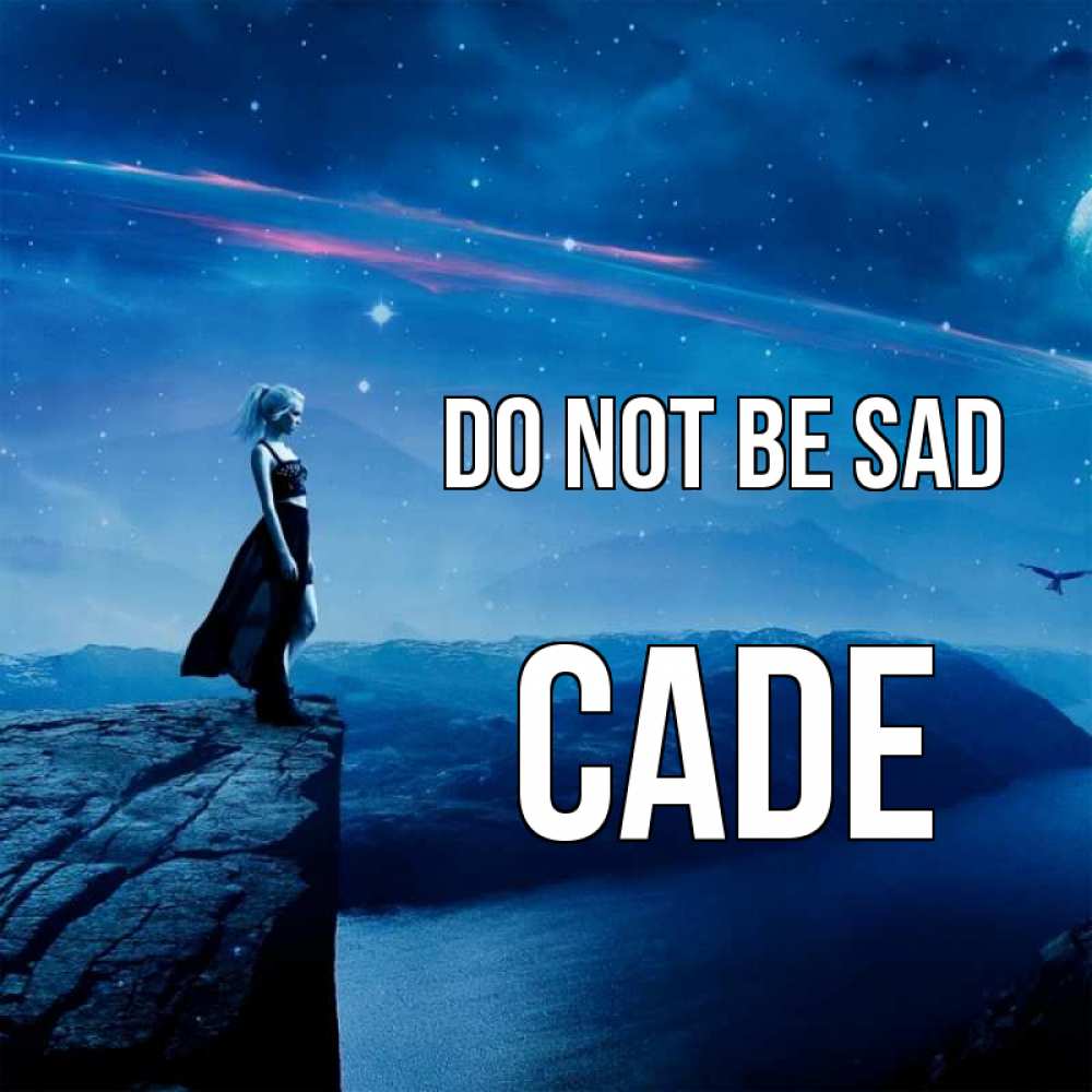 Greetings card с именем, Cade Do not be sad вода и скала Greetings with text for free download 