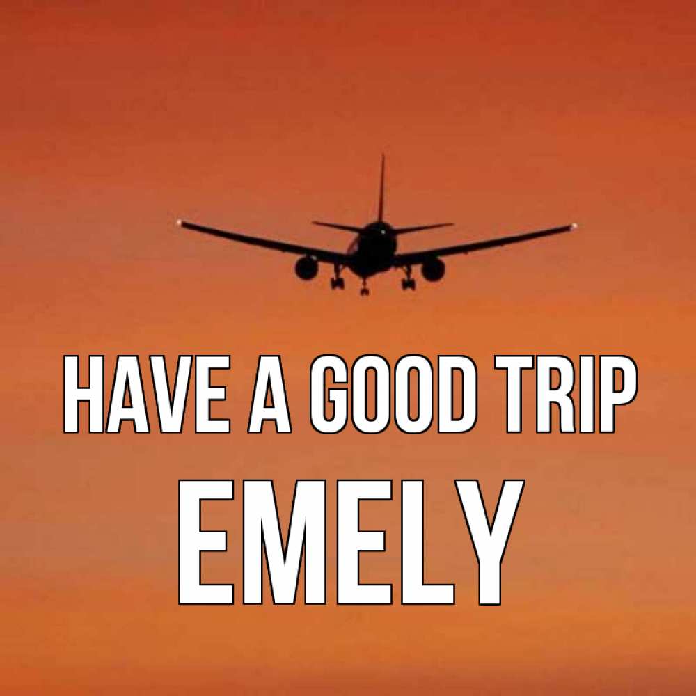 Greetings card с именем, Emely Have a good trip силуэт самолета Greetings with text for free download 