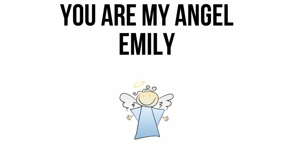 Greetings card с именем, Emily You are my angel ангел Greetings with text for free download 