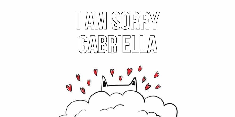 Greetings card с именем, Gabriella I am sorry прости меня Greetings with text for free download 