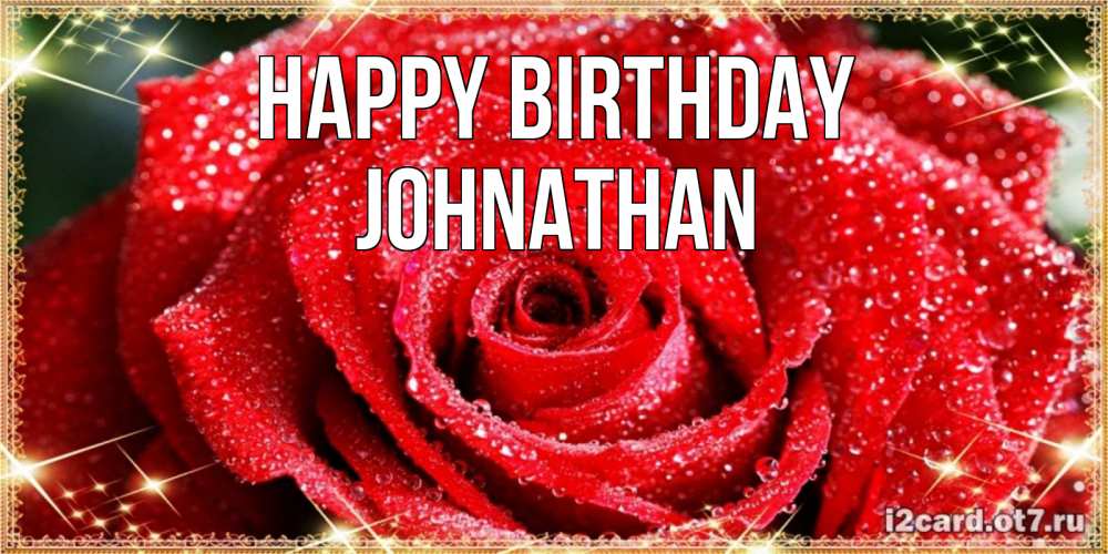 Greetings card с именем, Johnathan Happy Birthday роса и роза. открытка с красивой розой Greetings with text for free download 