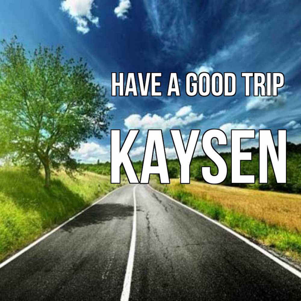 Greetings card с именем, Kaysen Have a good trip яркие деревья и небо Greetings with text for free download 