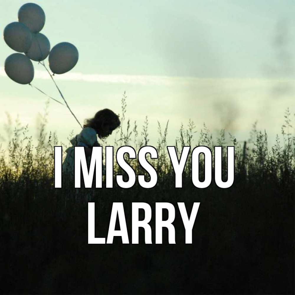 Greetings card с именем, Larry I miss you приходи ко мне и давай дружить Greetings with text for free download 