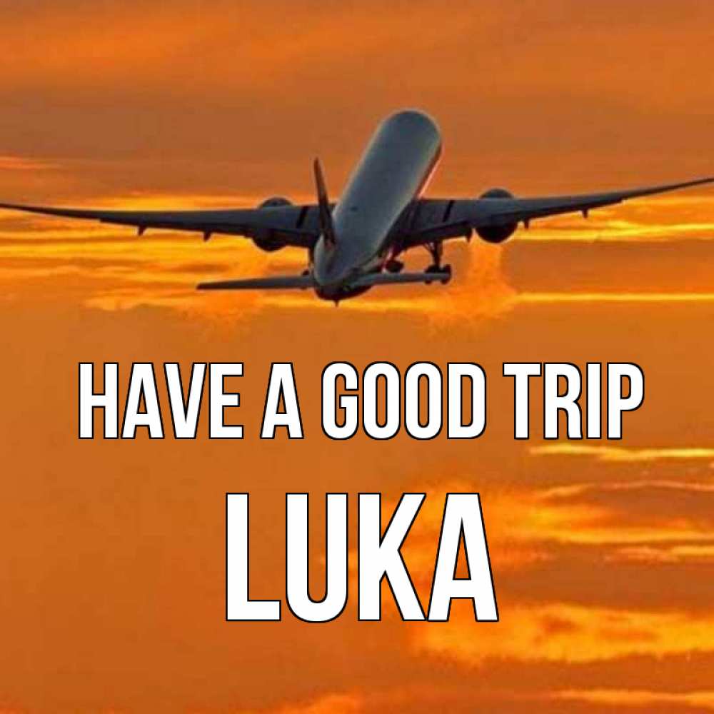 Greetings card с именем, Luka Have a good trip оранжевое небо Greetings with text for free download 