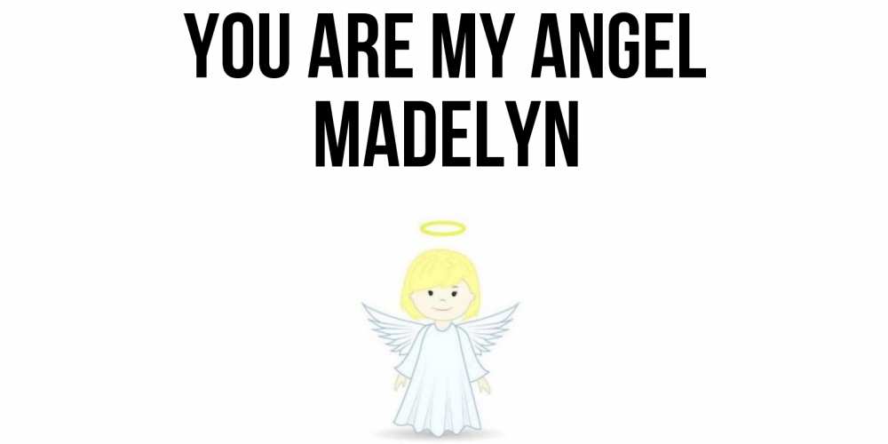 Greetings card с именем, Madelyn You are my angel ангел Greetings with text for free download 