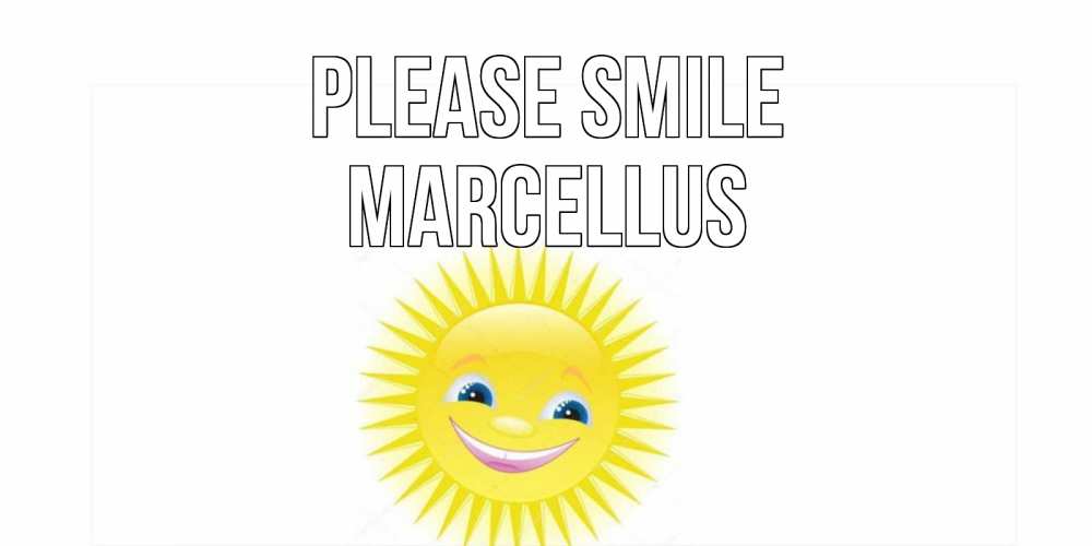 Greetings card с именем, Marcellus Please smile пожелания позитивные Greetings with text for free download 