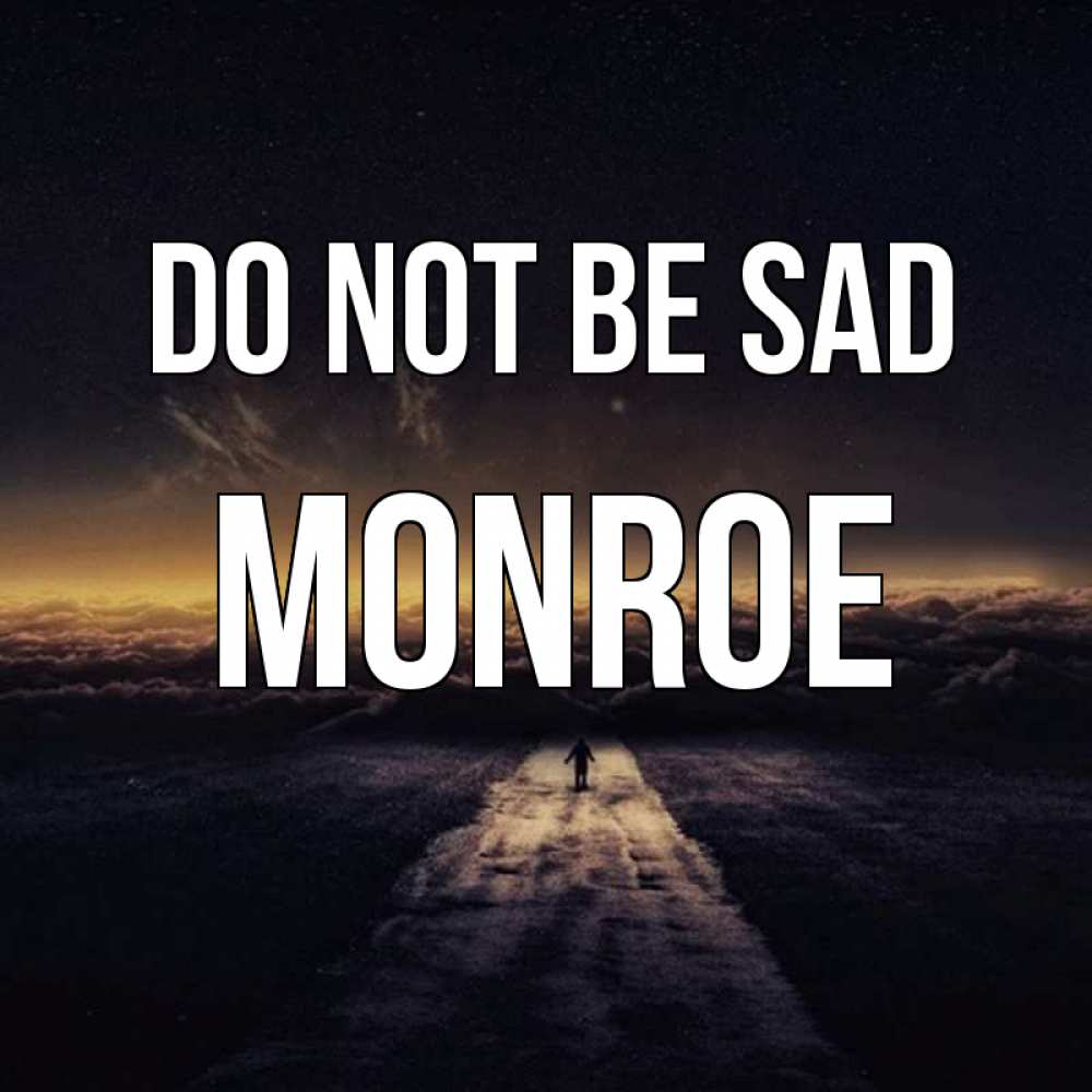 Greetings card с именем, Monroe Do not be sad дорога в никуда Greetings with text for free download 