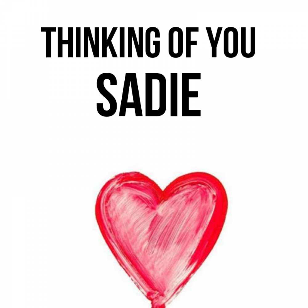 Greetings card с именем, Sadie Thinking of you для влюбленных Greetings with text for free download 