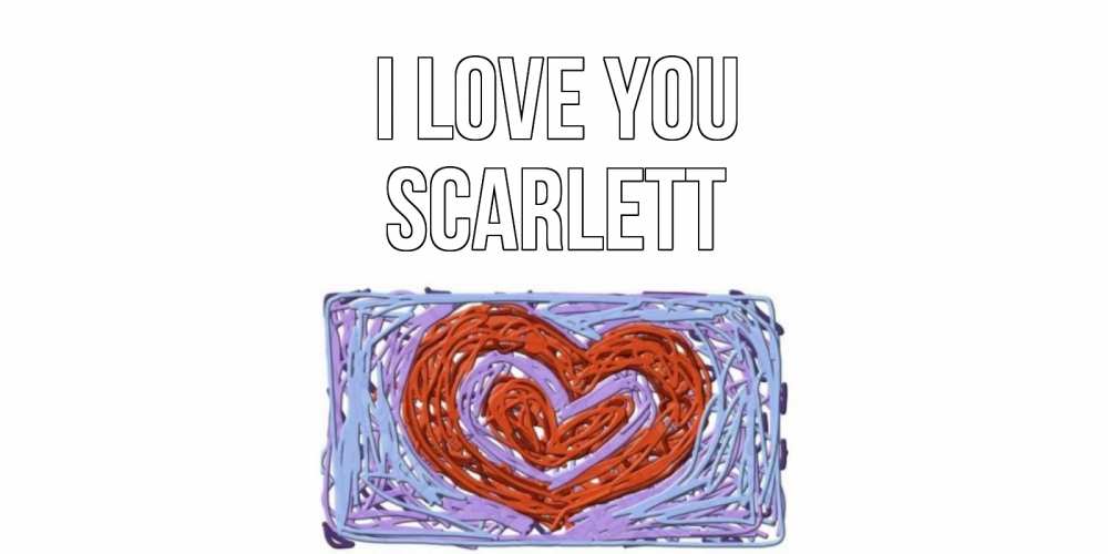 Greetings card с именем, Scarlett I love you сердце Greetings with text for free download 