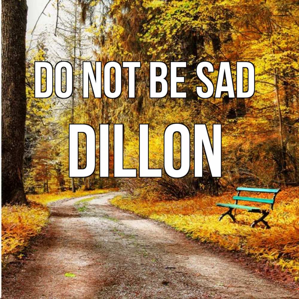 Greetings card с именем, Dillon Do not be sad зеленая лавочка Greetings with text for free download 