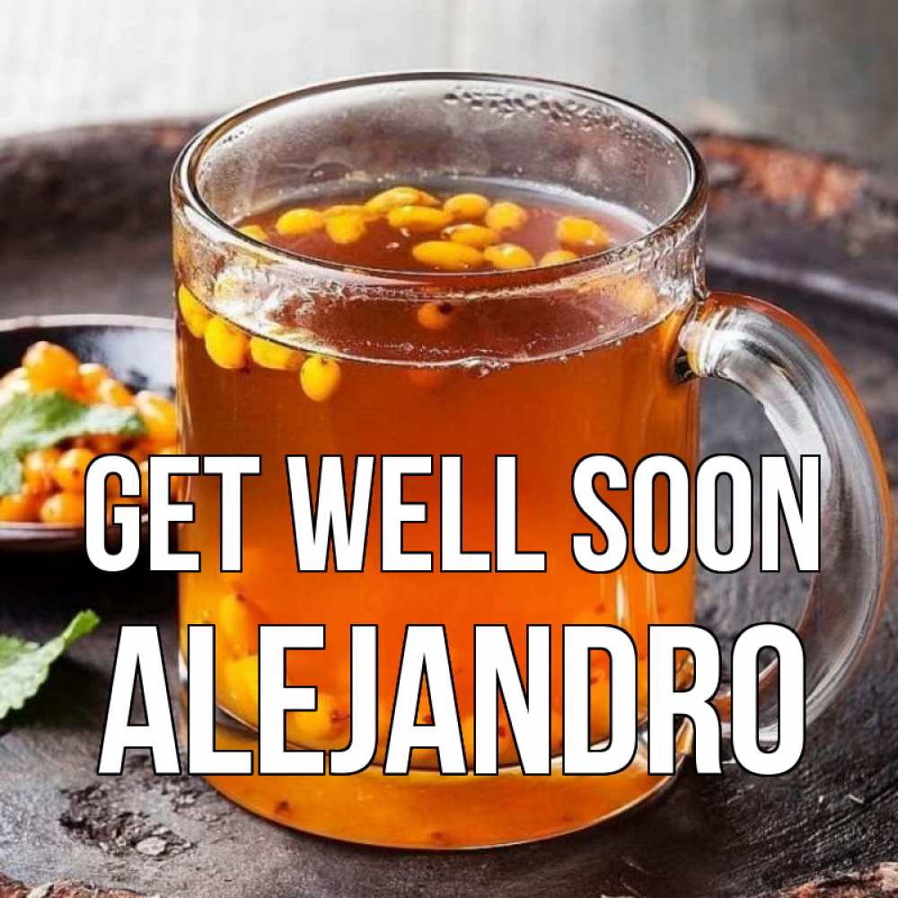 Greetings card с именем, Alejandro Get well soon лекарство от простуды Greetings with text for free download 