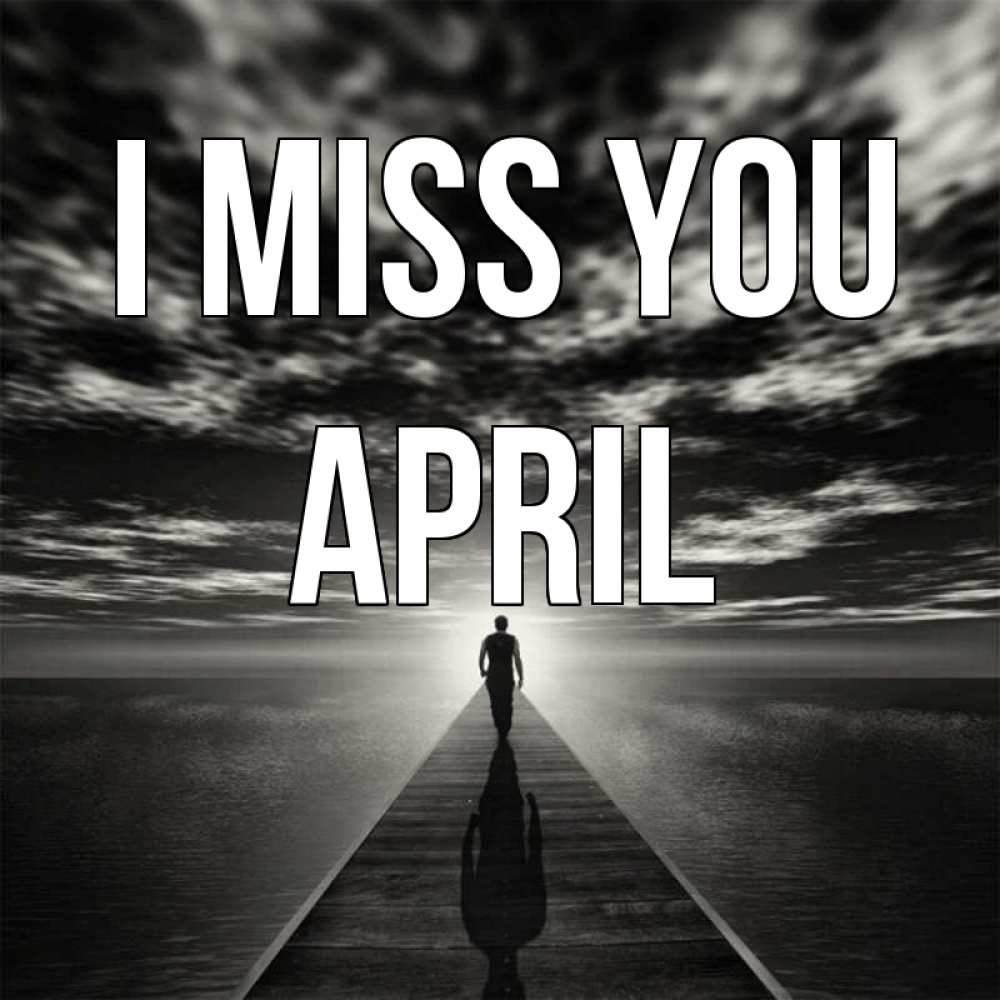 Greetings card с именем, April I miss you к тебе Greetings with text for free download 