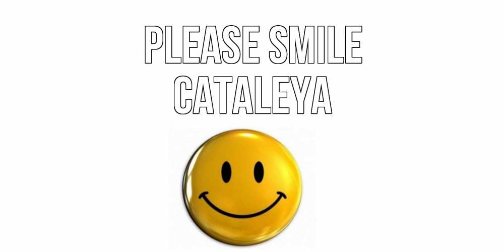 Greetings card с именем, Cataleya Please smile смайл Greetings with text for free download 